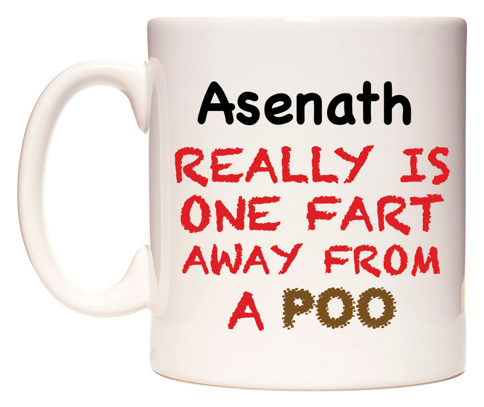 This mug features Asenath Really is ONE Fart Away from A Poo