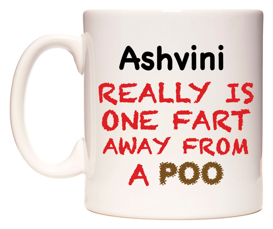 This mug features Ashvini Really is ONE Fart Away from A Poo