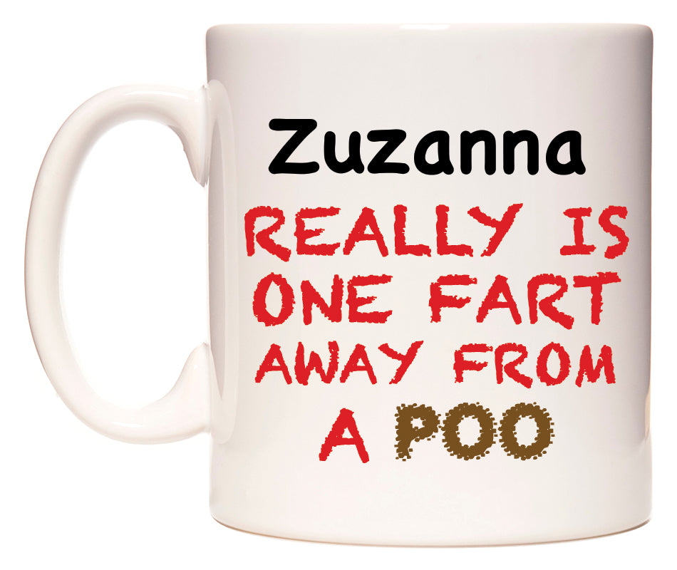 This mug features Zuzanna Really is ONE Fart Away from A Poo