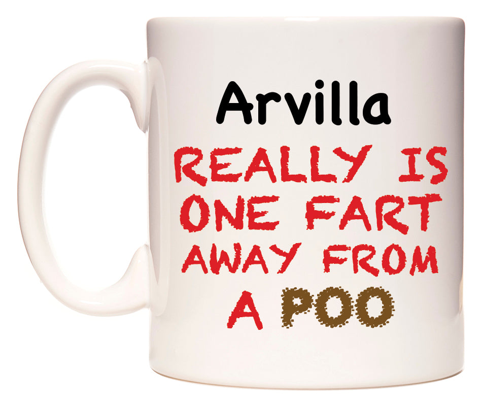 This mug features Arvilla Really is ONE Fart Away from A Poo
