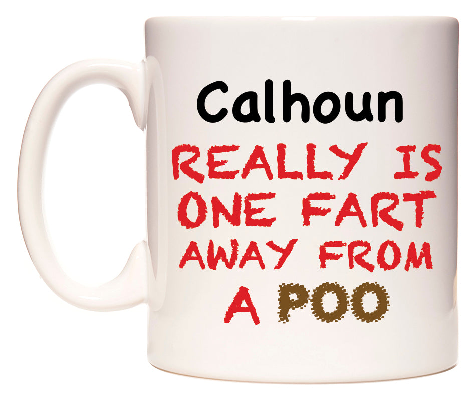 This mug features Calhoun Really is ONE Fart Away from A Poo
