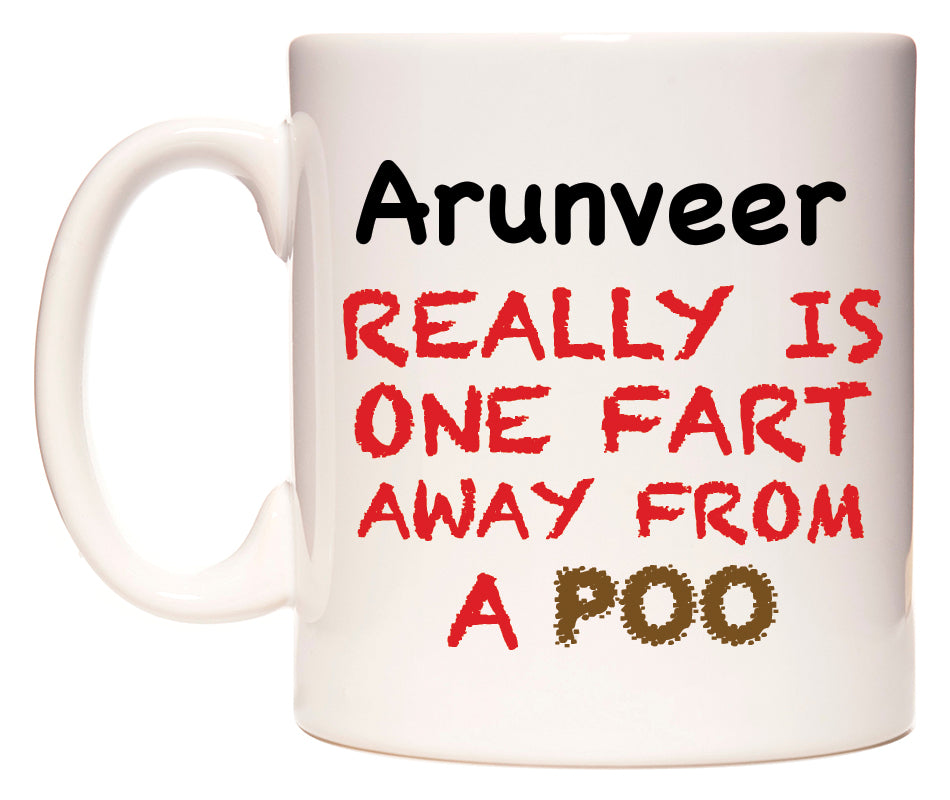 This mug features Arunveer Really is ONE Fart Away from A Poo