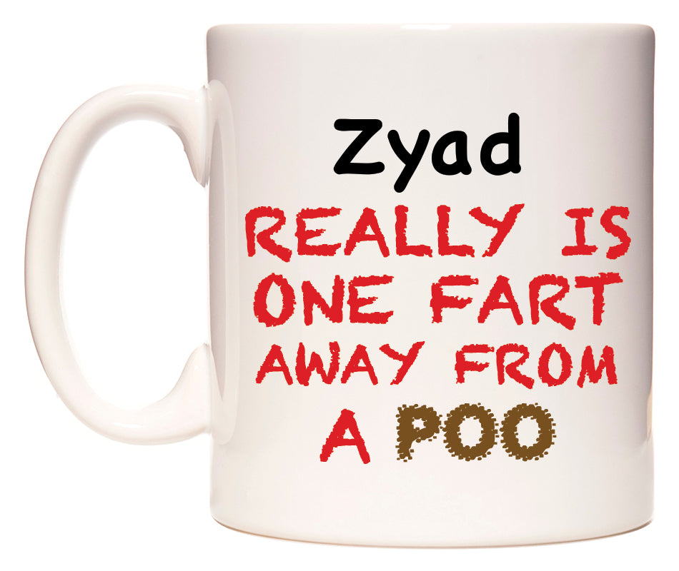 This mug features Zyad Really is ONE Fart Away from A Poo