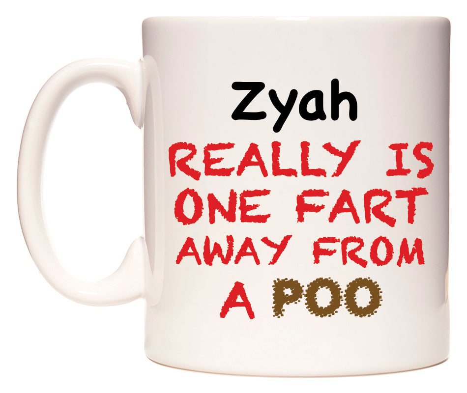 This mug features Zyah Really is ONE Fart Away from A Poo