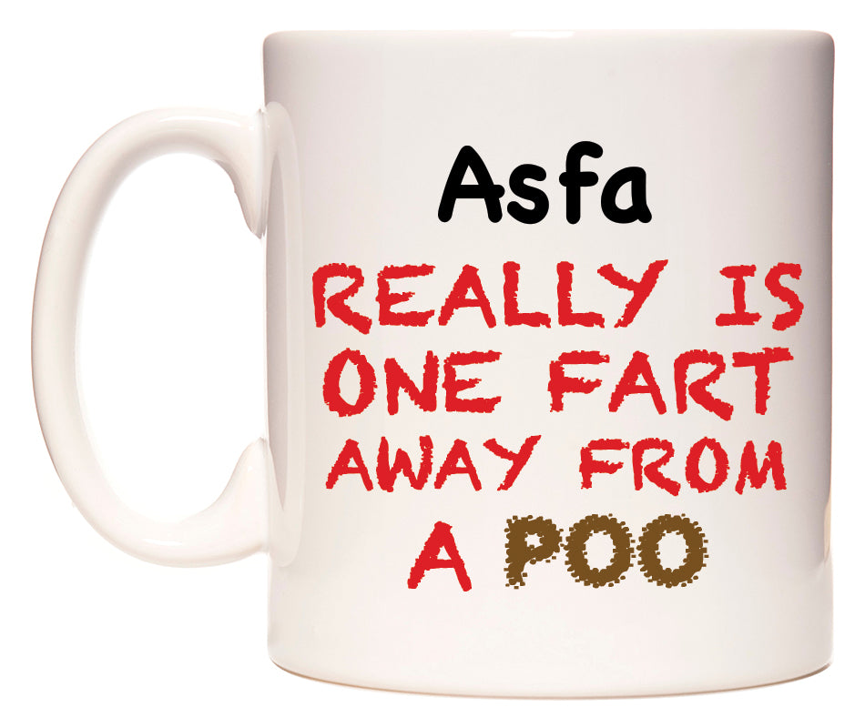 This mug features Asfa Really is ONE Fart Away from A Poo