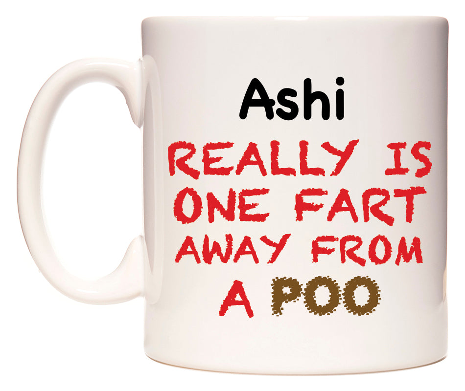 This mug features Ashi Really is ONE Fart Away from A Poo