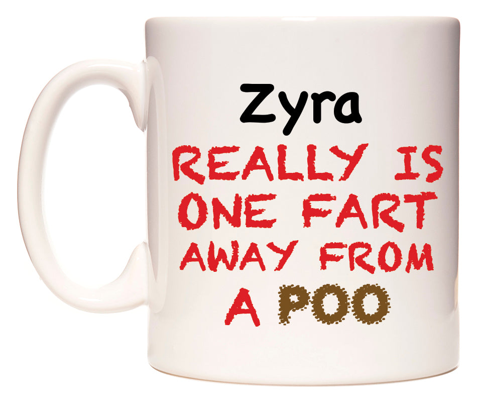 This mug features Zyra Really is ONE Fart Away from A Poo