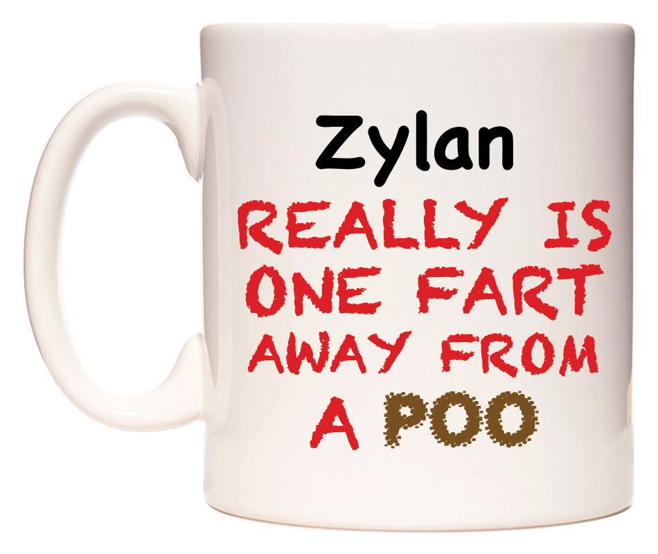 This mug features Zylan Really is ONE Fart Away from A Poo