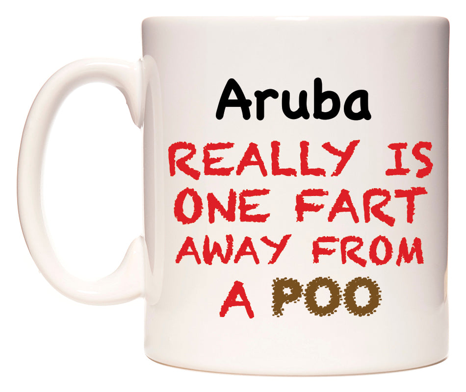 This mug features Aruba Really is ONE Fart Away from A Poo