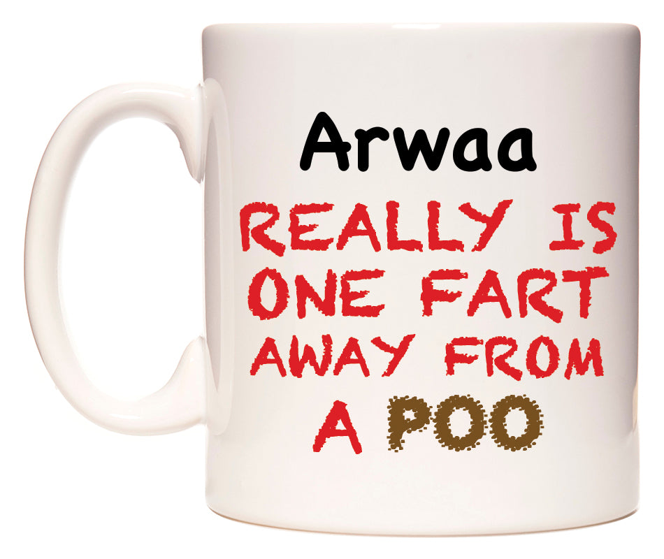 This mug features Arwaa Really is ONE Fart Away from A Poo