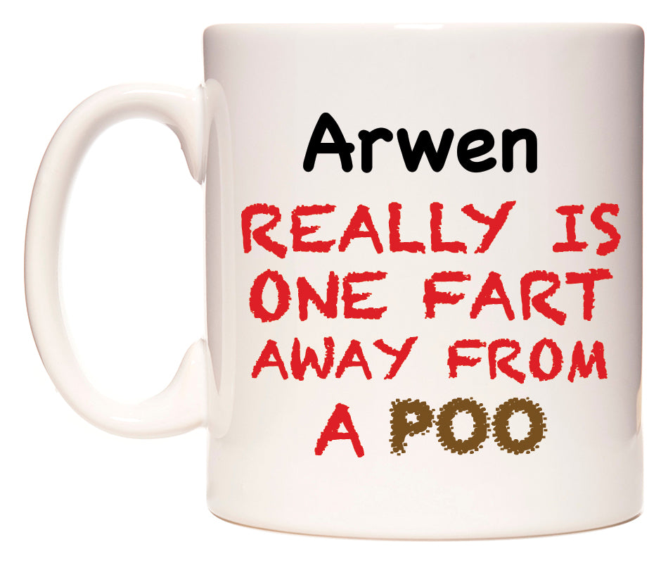 This mug features Arwen Really is ONE Fart Away from A Poo