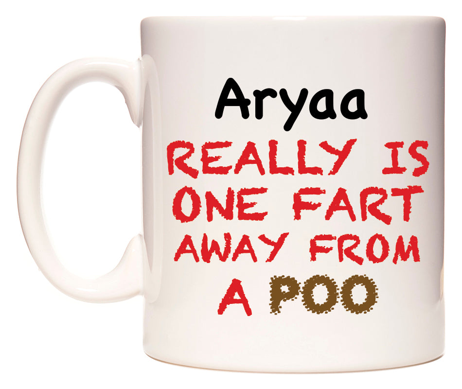 This mug features Aryaa Really is ONE Fart Away from A Poo