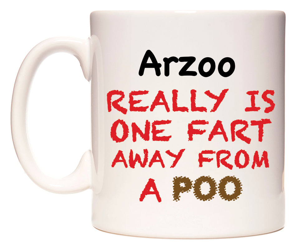This mug features Arzoo Really is ONE Fart Away from A Poo