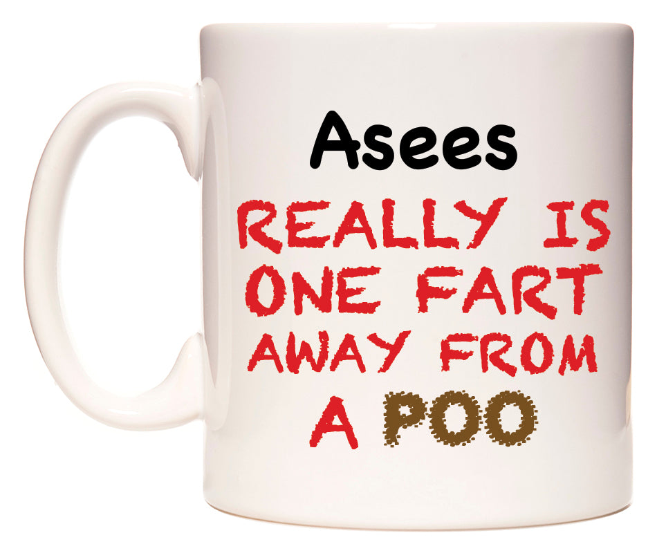 This mug features Asees Really is ONE Fart Away from A Poo