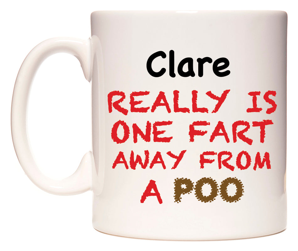 This mug features Clare Really is ONE Fart Away from A Poo