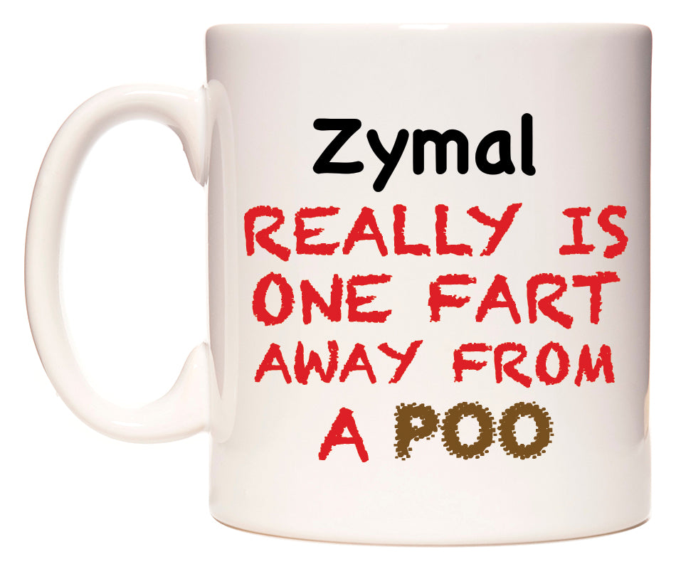 This mug features Zymal Really is ONE Fart Away from A Poo