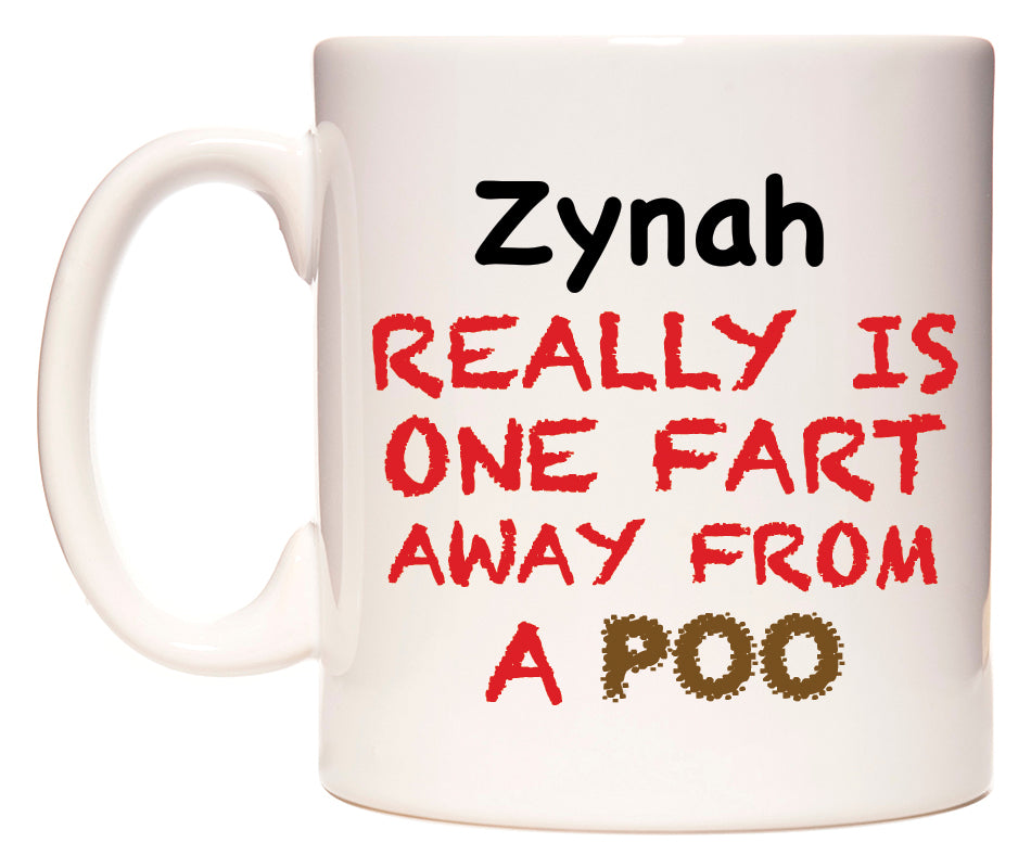 This mug features Zynah Really is ONE Fart Away from A Poo