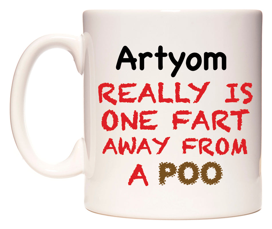 This mug features Artyom Really is ONE Fart Away from A Poo