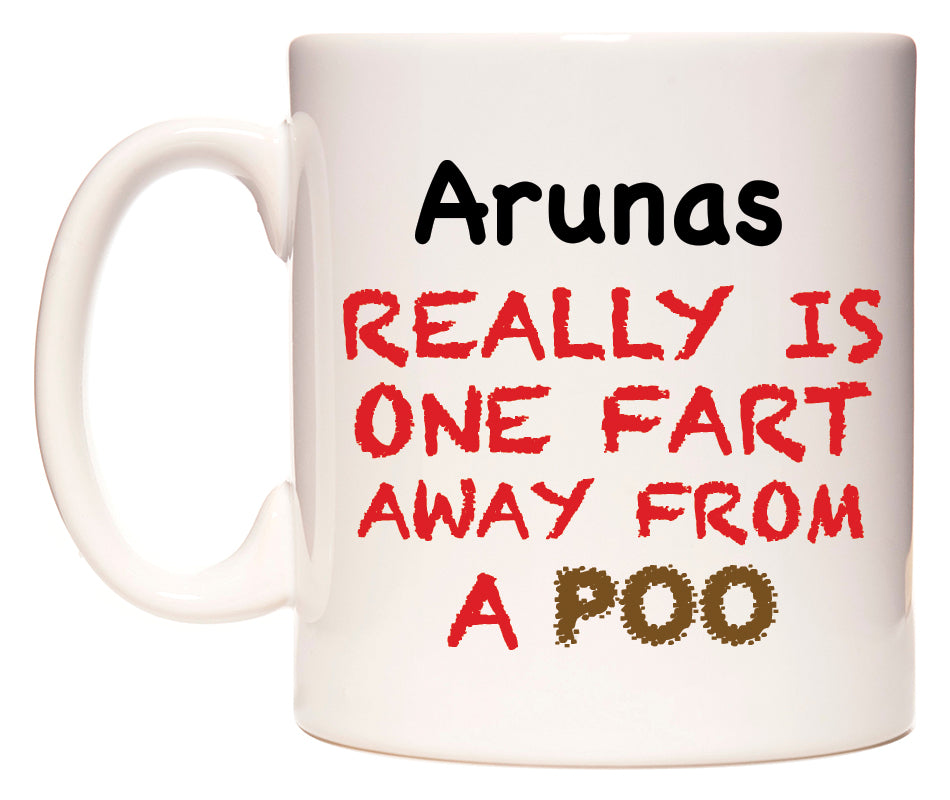 This mug features Arunas Really is ONE Fart Away from A Poo