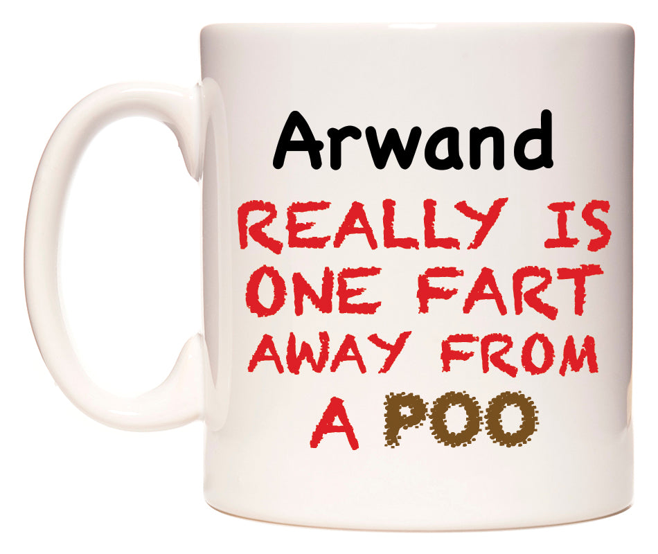 This mug features Arwand Really is ONE Fart Away from A Poo