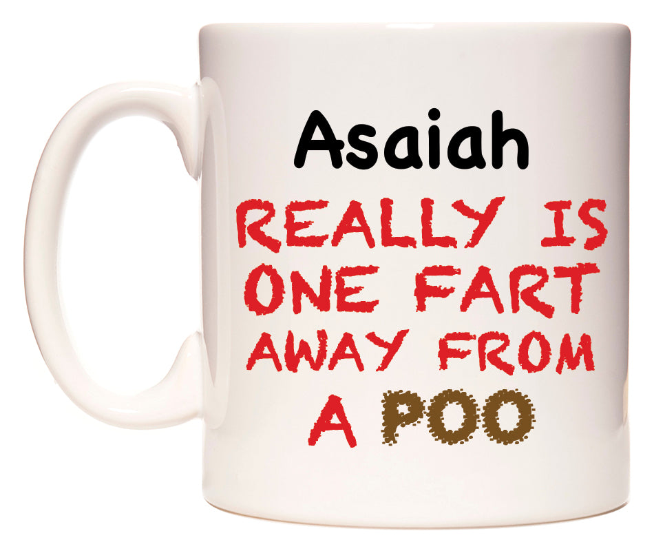 This mug features Asaiah Really is ONE Fart Away from A Poo