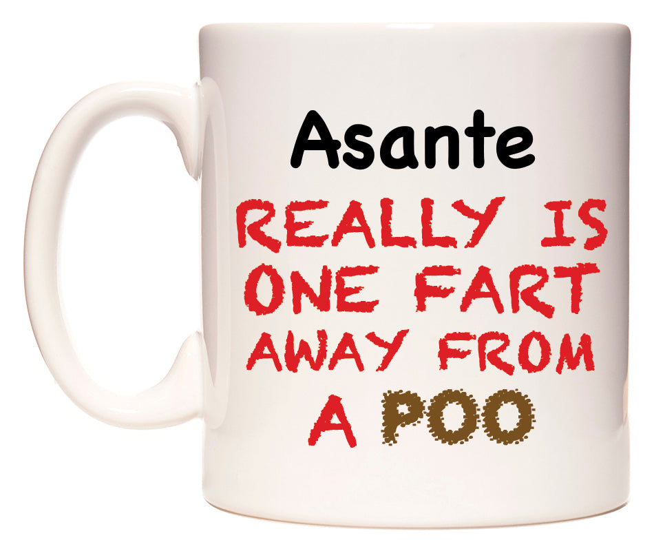 This mug features Asante Really is ONE Fart Away from A Poo