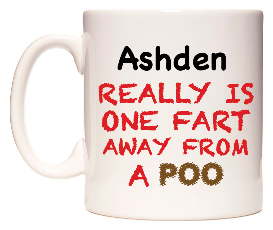 This mug features Ashden Really is ONE Fart Away from A Poo