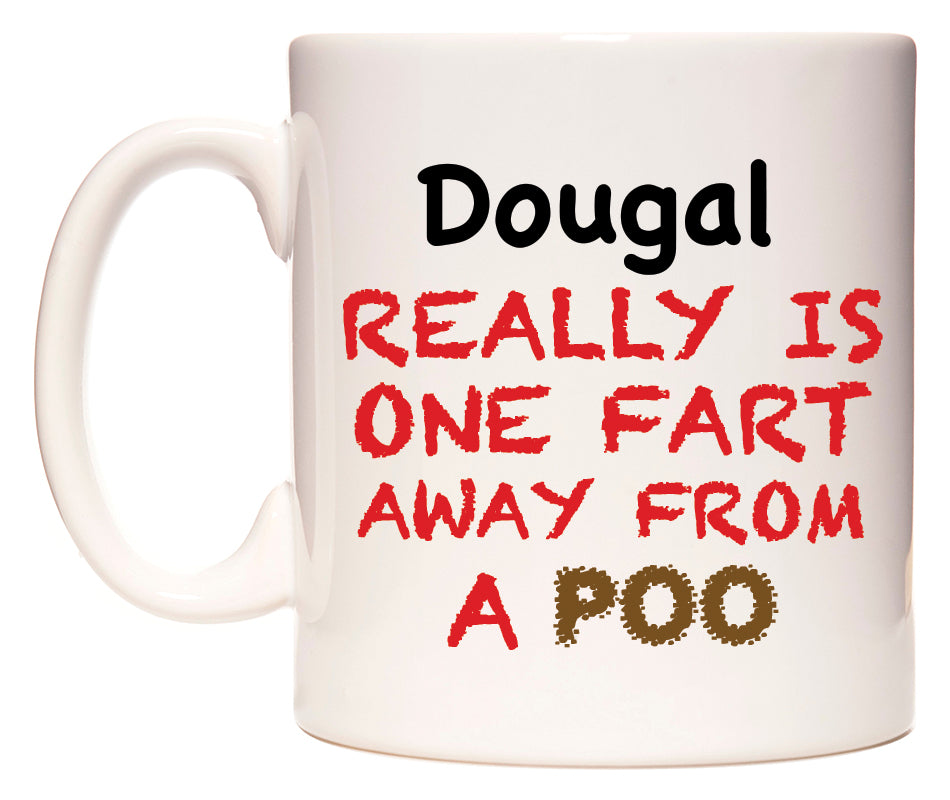 This mug features Dougal Really is ONE Fart Away from A Poo
