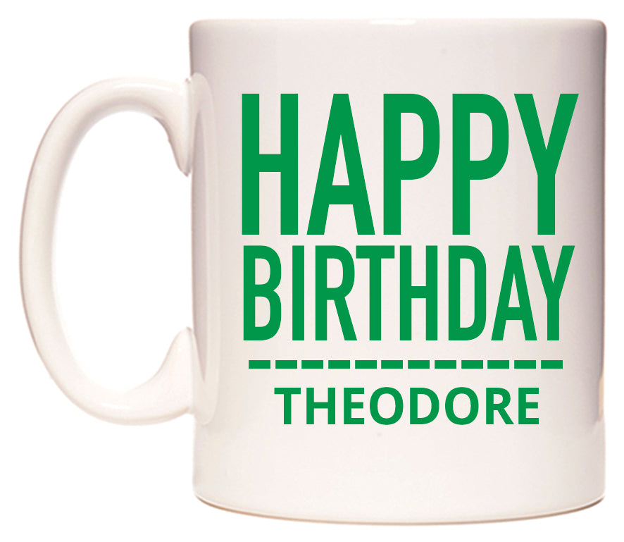 This mug features Happy Birthday Theodore (Plain Green)