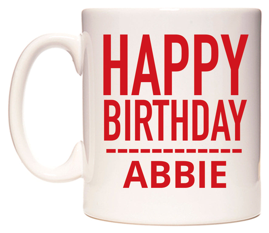 This mug features Happy Birthday Abbie (Plain Red)