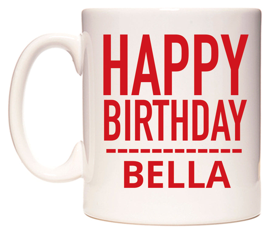 This mug features Happy Birthday Bella (Plain Red)