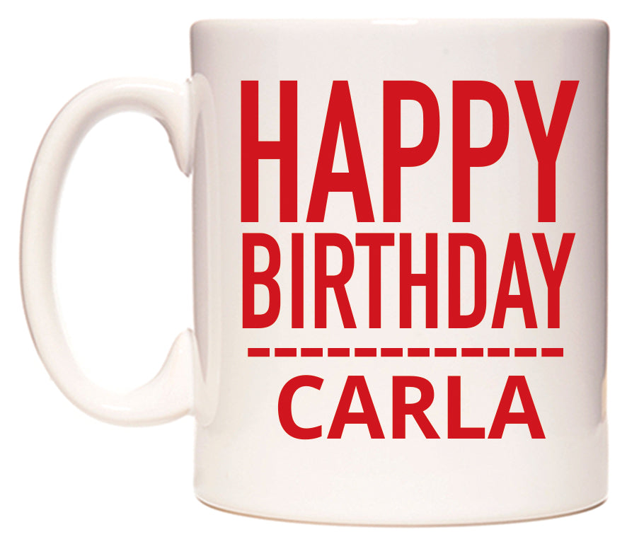 This mug features Happy Birthday Carla (Plain Red)