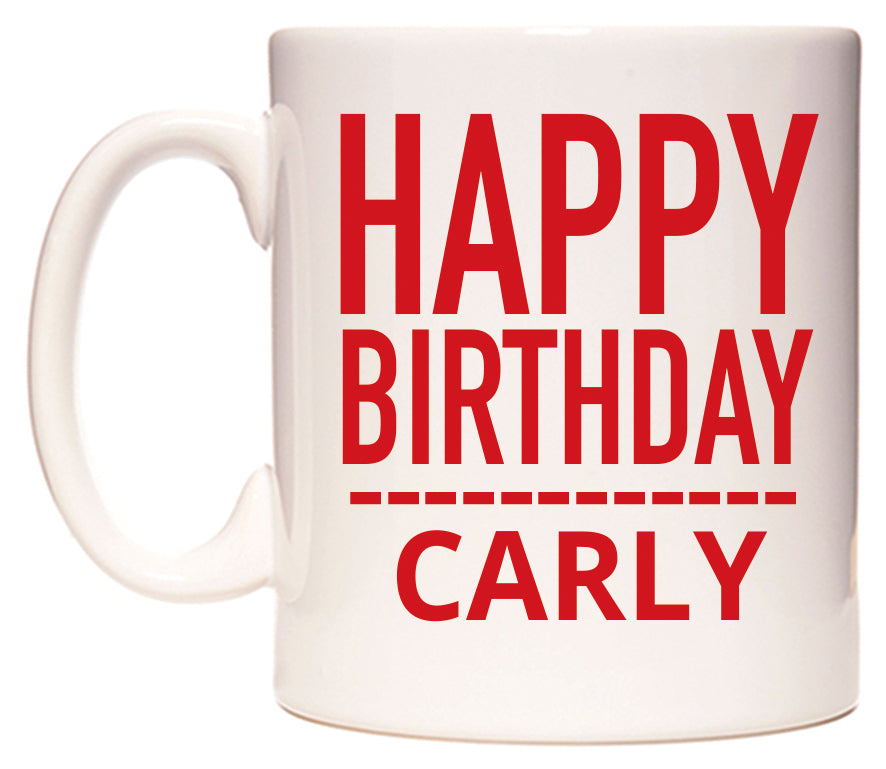 This mug features Happy Birthday Carly (Plain Red)