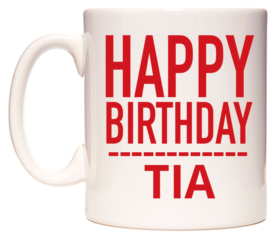 This mug features Happy Birthday Tia (Plain Red)