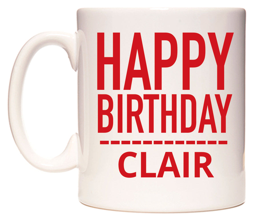This mug features Happy Birthday Clair (Plain Red)