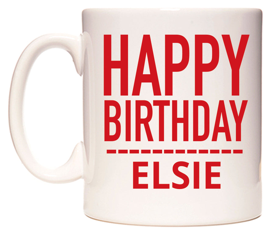This mug features Happy Birthday Elsie (Plain Red)