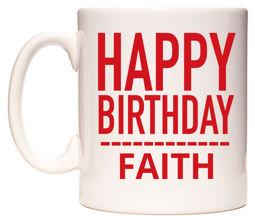 This mug features Happy Birthday Faith (Plain Red)