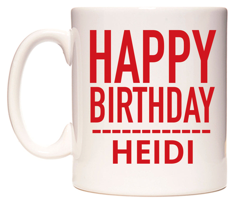 This mug features Happy Birthday Heidi (Plain Red)