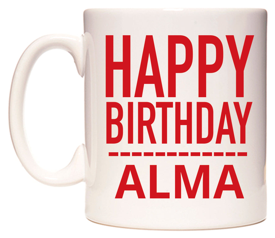 This mug features Happy Birthday Alma (Plain Red)