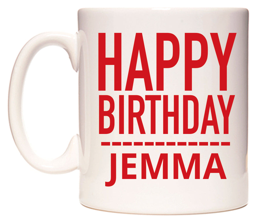 This mug features Happy Birthday Jemma (Plain Red)