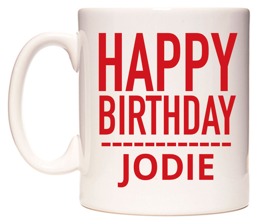 This mug features Happy Birthday Jodie (Plain Red)