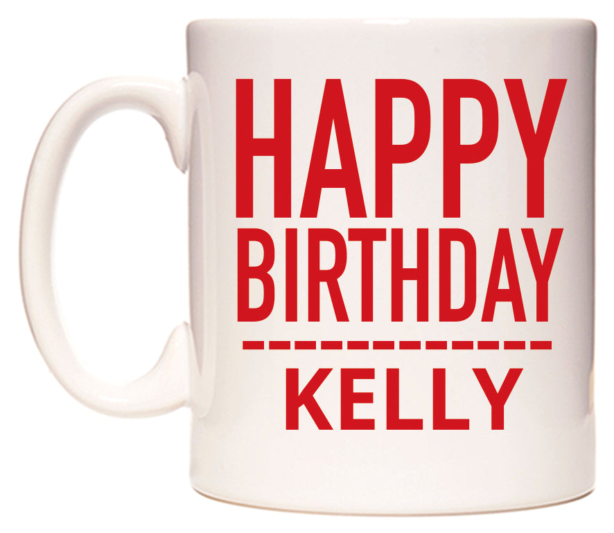 This mug features Happy Birthday Kelly (Plain Red)