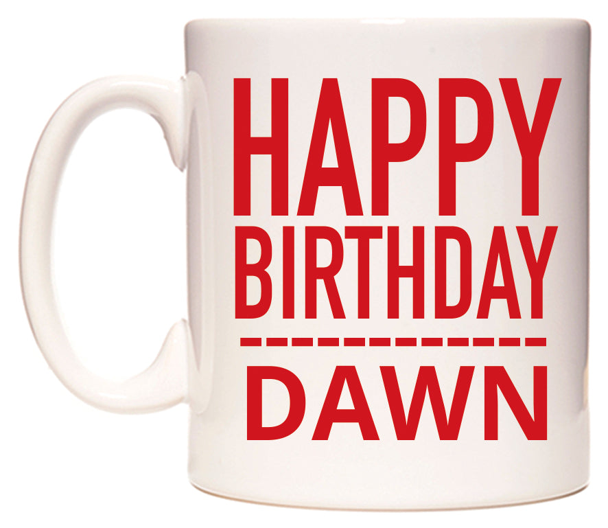 This mug features Happy Birthday Dawn (Plain Red)
