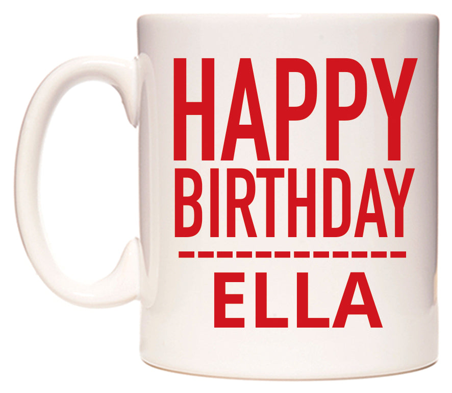 This mug features Happy Birthday Ella (Plain Red)