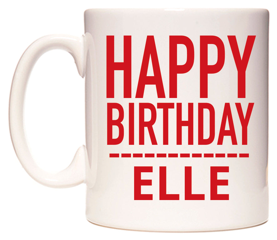 This mug features Happy Birthday Elle (Plain Red)