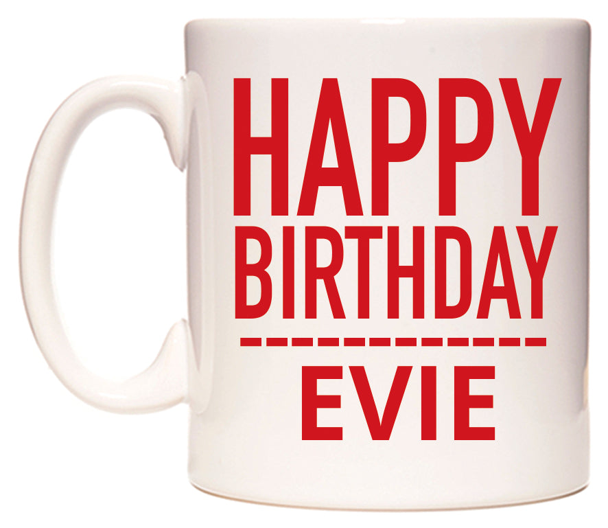 This mug features Happy Birthday Evie (Plain Red)