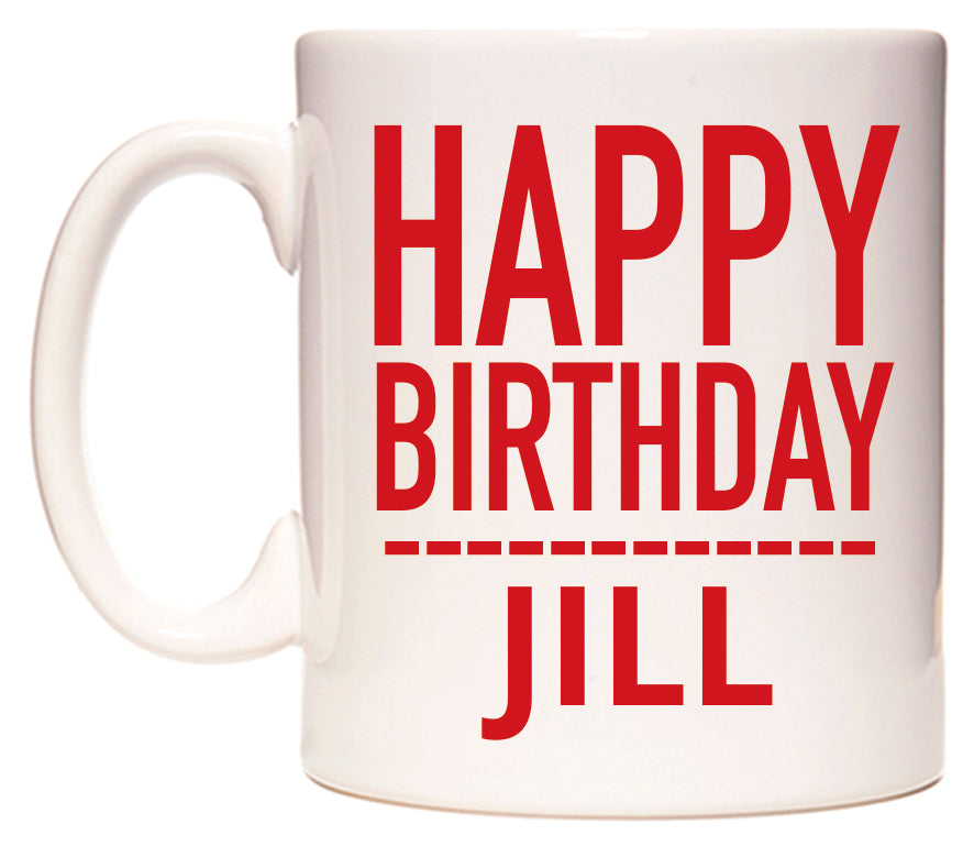 This mug features Happy Birthday Jill (Plain Red)