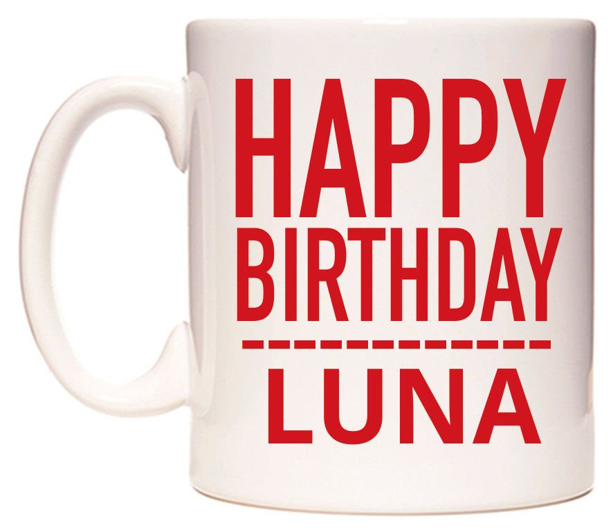 This mug features Happy Birthday Luna (Plain Red)