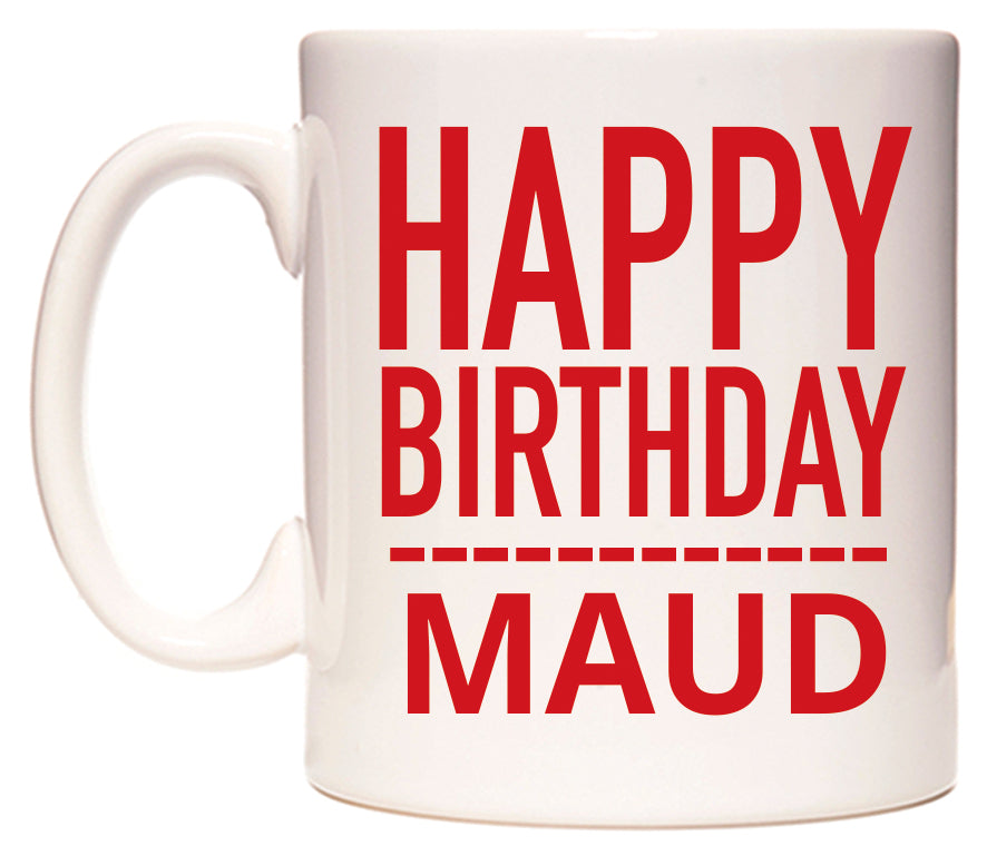 This mug features Happy Birthday Maud (Plain Red)