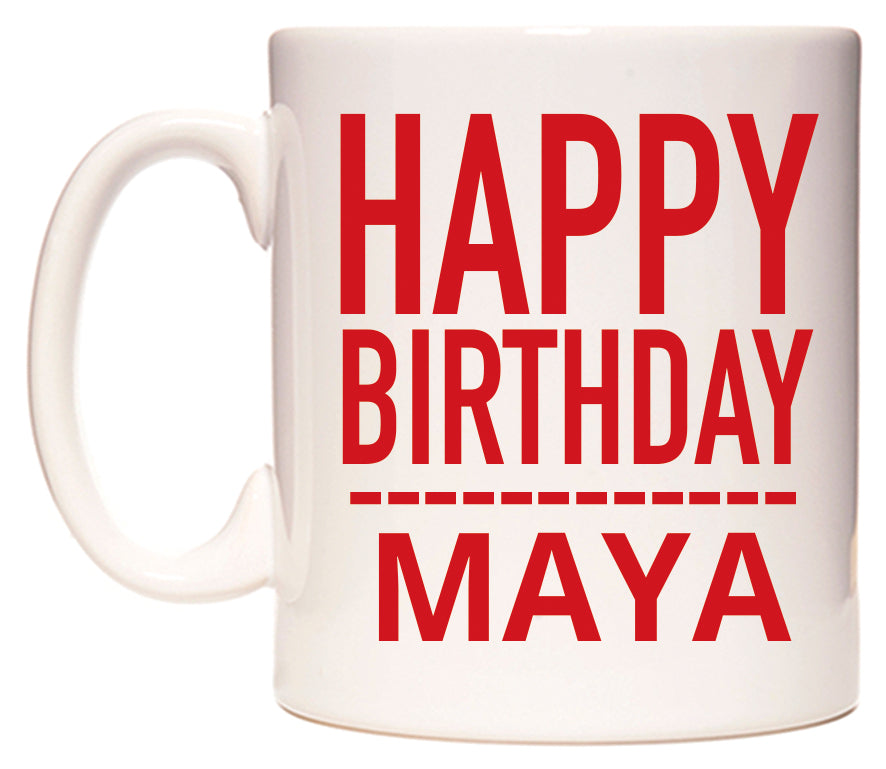 This mug features Happy Birthday Maya (Plain Red)